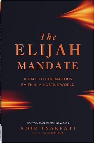 The Elijah Mandate: Biblical Courage from the Prophet Elijah for Standing Firm in a Compromising Culture